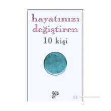 HAYATINIZI DEĞİŞTİREN 10 KİŞİ - DERLEME