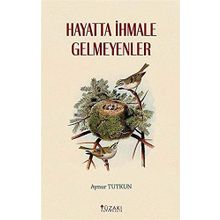 Hayatta İhmale Gelmeyenler - Aynur Tutkun