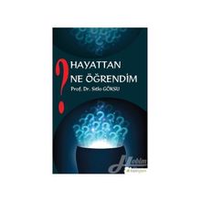 Hayattan Ne Öğrendim? - Sıtkı Göksu