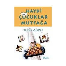 HAYDI ÇOCUKLAR MUTFAĞA - PETEK GÖKÇE