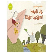 Haydi Uç Kağıt Uçağım - Çocuklar İçin Bilim - Bo-geum Cha