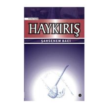 Haykırış - Şahsenem Bacı