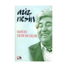 HAYVAN DEYIP DE GEÇME - AZIZ NESIN