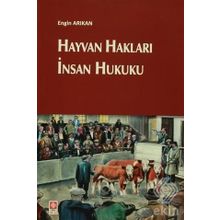 Hayvan Hakları İnsan Hukuku / Engin Arıkan