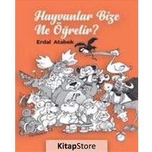 Hayvanlar Bize Ne Öğretir? - Erdal Atabek