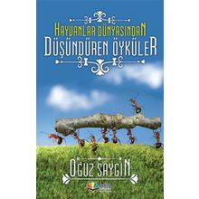 HAYVANLAR DÜNYASINDAN DÜŞÜNDÜREN ÖYKÜLER - OĞUZ SAYGIN