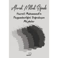 Hazreti Muhammed'in Peygamberliğini Doğrulayan Müjdeler - Ahmet Mithat Efendi