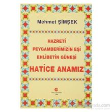HAZRETI PEYGAMBERIMIZIN EŞI EHLIBETIN GÜNEŞI HATICE ANAMIZ - MEHMET ŞIMŞEK