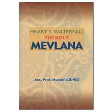 Heart’s Waterfall the Holy Mevlana - Mustafa Güneş