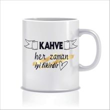 Hediyenza Kahve Her Zaman İyi Fikirdir Tasarım Kupa Bardak