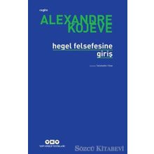 HEGEL FELSEFESINE GİRİŞ - ALEXANDRE KOJEVE