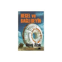 Hegel ve Bağlı Beyin - Slavoj Zizek