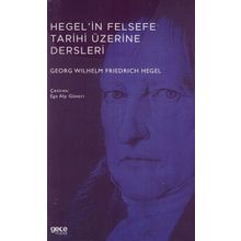 Hegel`in Felsefe Tarihi Üzerine Dersleri Gece Kitaplığı Georg Wilhelm Friedrich