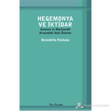 HEGEMONYA VE İKTIDAR GRAMSCI VE MACHIAVELLI ARASINDAKI ILIŞKI ÜZERINE - BENEDETTO FONTANA