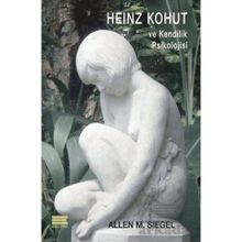Heinz Kohut ve Kendilik Psikolojisi Allen M. Siegel