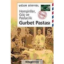 HEMŞİNLİLER, GÖÇ VE PASTACILIK GURBET PASTASI - UĞUR BIRYOL