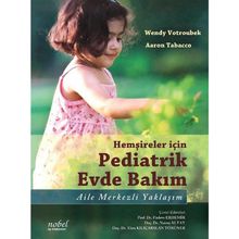 Hemşireler için Pediatrik Evde Bakım Aile Merkezli Yaklaşım - Nobel Tıp Kitabevi