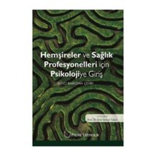 Hemşireler ve Sağlık Profesyonelleri için Psikolojiye Giriş - Ruhi Selçuk Tabak