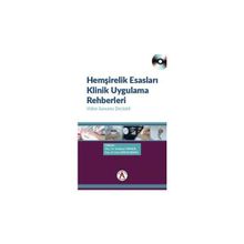 Hemşirelik Esasları Klinik Uygulama Rehberleri - Yurdanur Dikmen Esra Akın Korhan