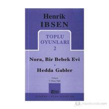 HENRIK IBSEN TOPLU OYUNLARI 2 NORA, BIR BEBEK EVI / HEDDA GABLER - GENEL