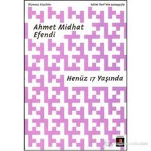 HENÜZ 17 YAŞINDA - AHMET MIDHAT EFENDI
