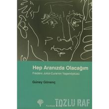 HEP ARANIZDA OLACAĞIM FRÉDÉRIC JOLIOT-CURIE´NIN YAŞAMÖYKÜSÜ - GÜNEY GÖNENÇ