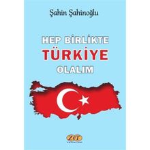 Hep Birlikte Türkiye Olalım - Şahin Şahinoğlu