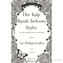 HEP KALP KENDI ŞARKISINI SÖYLER VE YALNIZCA DIĞER YARIMIZ O SESI DUYAR - JAN-PHILIPP SENDKER