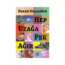 Hep Uzağa Pek Ağır - Hakan Kulaçoğlu