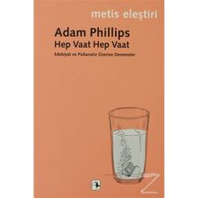 HEP VAAT HEP VAAT EDEBIYAT VE PSIKANALIZ ÜZERİNE DENEMELER - ADAM PHILLIPS