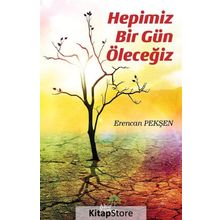 Hepimiz Bir Gün Öleceğiz - Erencan Pekşen