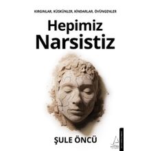 Hepimiz Narsistiz - Şule Öncü