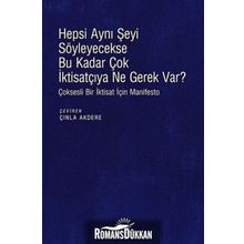 Hepsi Aynı Şeyi Söyleyecekse Bu Kadar Çok İktisatçıya Ne Gerek var? - Kolektif