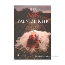 Her Aşk Yalnızlıktır - Şükrü Uyar
