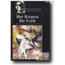 HER BIZANSA BIR FATIH - MUSTAFA NECATI SEPETÇİOĞLU