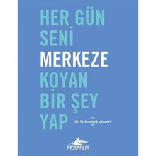 Her Gün Seni Merkeze Koyan Bir Şey Yap Dian G. Smith Pegasus Yayınları