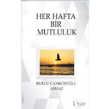 Her Hafta Bir Mutluluk - Burcu Cankozoğlu Asmaz