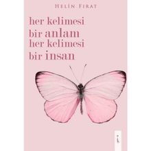 Her Kelimesi Bir Anlam Her Kelimesi Bir İnsan Helin Fırat - İkinci Adam Yayınları