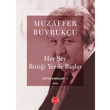 Her Şey Bittiği Yerde Başlar - Muzaffer Buyrukçu