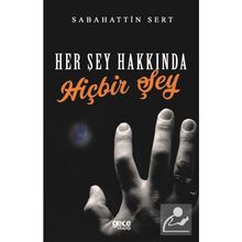 Her Şey Hakkında Hiçbir Şey - Sabahattin Sert