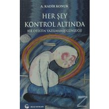 Her Şey Kontrol Altında - A. Kadir Konuk