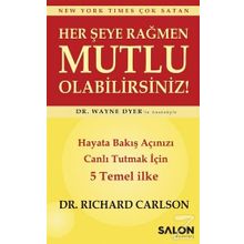 Her Şeye Rağmen Mutlu Olabilirsiniz! / Richard Carlson