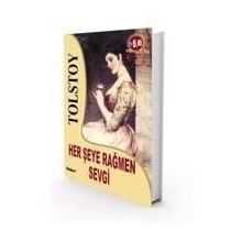HER ŞEYE RAĞMEN SEVGI - LEV NİKOLAYEVİÇ TOLSTOY