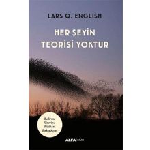 Her Şeyin Teorisi Yoktur Lars Q. English - Alfa Yayınları