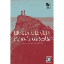Her Yerden Çok Uzakta - Ursula K. Le Guin