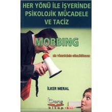 Her Yönü ile İşyerinde Psikolojik Mücadele ve Taciz - İlker Meral