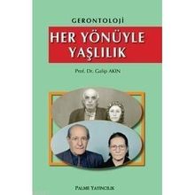 HER YÖNÜYLE YAŞLILIK - GALIP AKIN