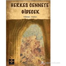 HERKES CENNETE GIDECEK - YÜKSEL YAZICI