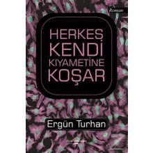 Herkes Kendi Kıyametine Koşar - Ergün Turhan