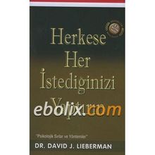 Herkese Her İstediğinizi Yaptırın - David J. Lieberman